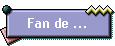 Fan de ...